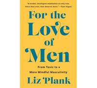 For the Love of Men by Liz Plank Liz Plank (Auteur)