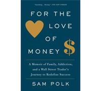 For The Love Of Money Sam Polk, (Auteur)