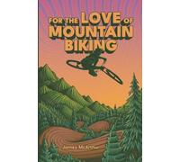 For the Love of Mountain Biking