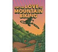 For the Love of Mountain Biking