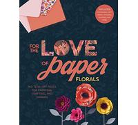 For the Love of Paper - Florals: 160 Tear-off Pages for Creating, Crafting, and Sharing