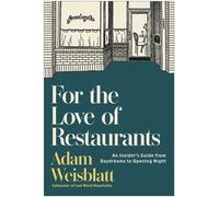For the Love of Restaurants An Insider's Guide from Daydreams to Opening Night - Adam Weisblatt - Matt Holt Books - ebook (ePub) - Livre
