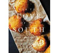 For the Love of the South: Recipes and Stories from My Southern Kitchen