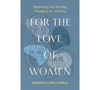 For the Love of Women Uprooting and Healing Misogyny in America - Dorothy Littell Greco - Zondervan - ebook (ePub) - Livre
