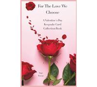 For the Love We Choose: A Valentine’s Day Keepsake Card Collection Book