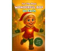 For the Most Wonderful Boy on Earth: Heartwarming Stories of Family, Love, and Kindness - The Perfect Gift to Inspire Your Son or Grandson