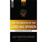 For the Mouth of the Lord Has Spoken by Guy Prentiss Waters Guy Prentiss Waters (Auteur)