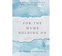 For The Mums Holding On: A Letter to the Mums Who Won't Give up