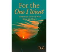 For the One I Want: Poems for the Girl Who Stole My Heart