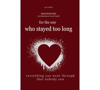 For the one who stayed too long: Words for everything you went through that nobody saw