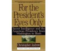 For the President's Eyes Only Christopher Andrew (Auteur)