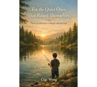 For the Quiet Ones That Raised Themselves: Notes on sensitivity, solitude, and survival