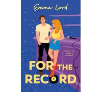 For the Record Escape into a heartfelt rivals to lovers romance wrapped in music, chemistry and a second chance at love - Emma Lord - Piatkus - ebook (ePub) - Livre