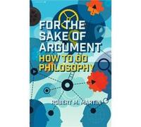 For the Sake of Argument by Robert M. Martin Inconnu (Auteur)