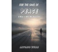 FOR THE SAKE OF PEACE: A NOVEL OF WHAT WAS NEVER SAID