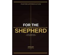 For The Shepherd: A Prayer and Scripture Journal for the Pastor