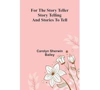 For the Story Teller: Story Telling and Stories to Tell