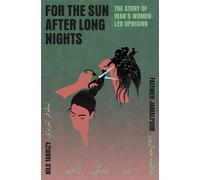 For the Sun After Long Nights The Story of Iran's Women-led Uprising - Fatemeh Jamalpour - Atlantic Books - ebook (ePub) - Livre