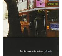 For The Swan In The Hallway by Jeff Kelly (2004-02-10)