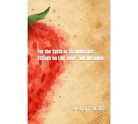 For the Taste of Strawberries: Essays on Life, Love, and Meaning