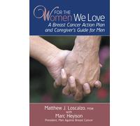 For The Women We Love: A Breast Cancer Action Plan and Caregiver's Guide for Men