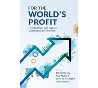 For the World’s Profit: How Business Can Support Sustainable Development