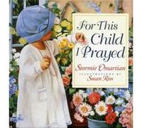 For This Child I Prayed by Stormie Omartian & By artist Susan Rios Omartian Stormie (Auteur)