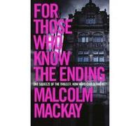 For Those Who Know the Ending - [Version Originale] Malcolm Mackay (Auteur)