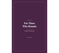 For Those Who Remain: Guide for My Loved Ones