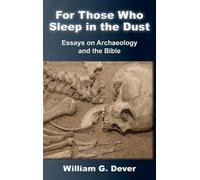 For Those Who Sleep in the Dust: Essays on Archaeology and the Bible