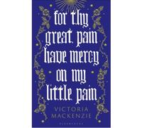 For Thy Great Pain Have Mercy On My Little Pain - Victoria MacKenzie - Bloomsbury Libri - broché - Roman