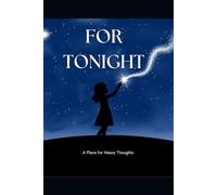 For Tonight: A safe place to release worries, emotions, and mental weight