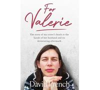 For Valerie: The Story of My Sister’s Death at the Hands of Her Husband and It’s Devastating Aftermath