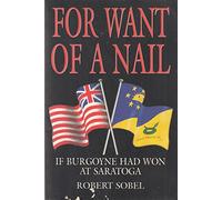 For Want of a Nail: If Burgoyne Had Won at Saratoga