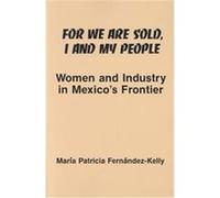 For We Are Sold, I and My People, Suny Series in the Anthropology of Work Series Maria Patricia Fernandez-Kelly (Auteur)