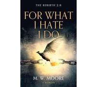 For What I Hate I Do: Rebirth