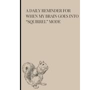 FOR WHEN MY BRAIN IS IN "SQUIRRELL"MODE