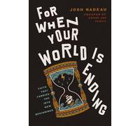 For When Your World is Ending Faith That Carries You Into New Beginnings - Josh Nadeau - Thomas nelson - ebook (ePub) - Livre
