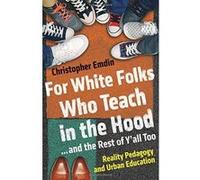 For White Folks Who Teach in the Hood... and the Rest of Y'all Too: Reality Pedagogy and Urban Education - [Version Originale] Inconnu (Auteur)