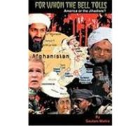 For Whom the Bell Tolls: America or the Jihadists? Maitra, Gautam (Auteur)