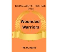For wounded warriors bk 2: Rising above them all