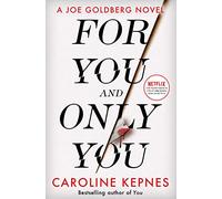 For You And Only You: The addictive new thriller in the YOU series, now a hit Netflix show