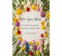 FOR YOU MOM: A Guided Journal of Gratitude and Memories, a fill in the blanks book for Mom with prompts, special Mothers Day gift