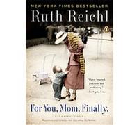 For You, Mom. Finally. Ruth Reichl (Auteur)