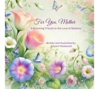 For You, mother: A Blooming Tribute To The Love 0f Mothers