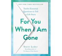 For You When I Am Gone: Twelve Essential Questions to Tell a Life Story