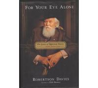 For Your Eye Alone: The Letters of Robertson Davies
