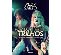 Fora dos Trilhos viagens com Randy Rhoads e Ozzy Osbourne - Rudy Sarzo - Editora Belas-Letras - ebook (ePub) - Livre