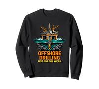 Forage Offshore Pas pour Les Faibles fiertés des Champs pétrolifères Dangereux Sweatshirt