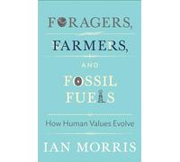 Foragers, Farmers, and Fossil Fuels: How Human Values Evolve